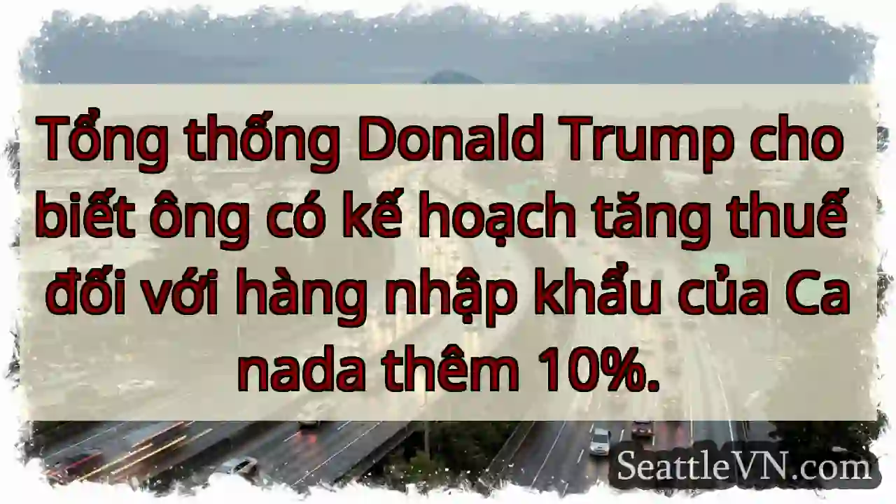 Tổng thống Donald Trump cho biết ông có kế hoạch