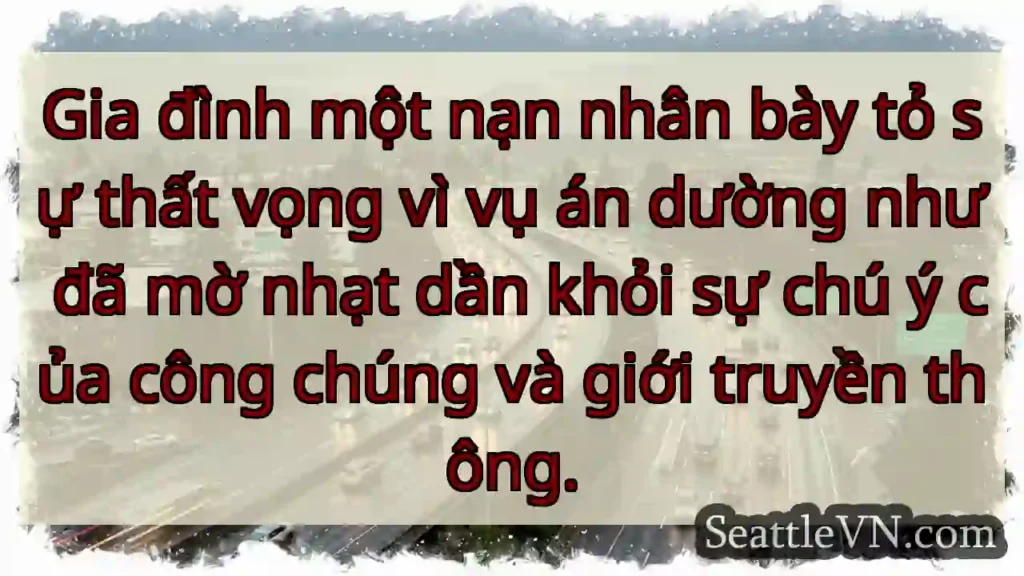 Gia đình một nạn nhân bày tỏ sự thất vọng vì vụ