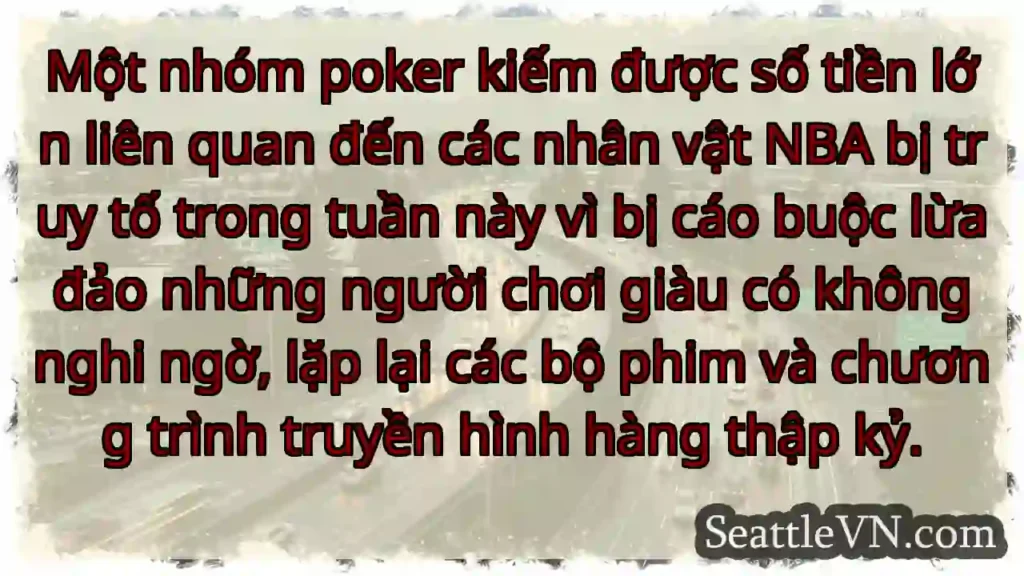 Một nhóm poker kiếm được số tiền lớn liên quan