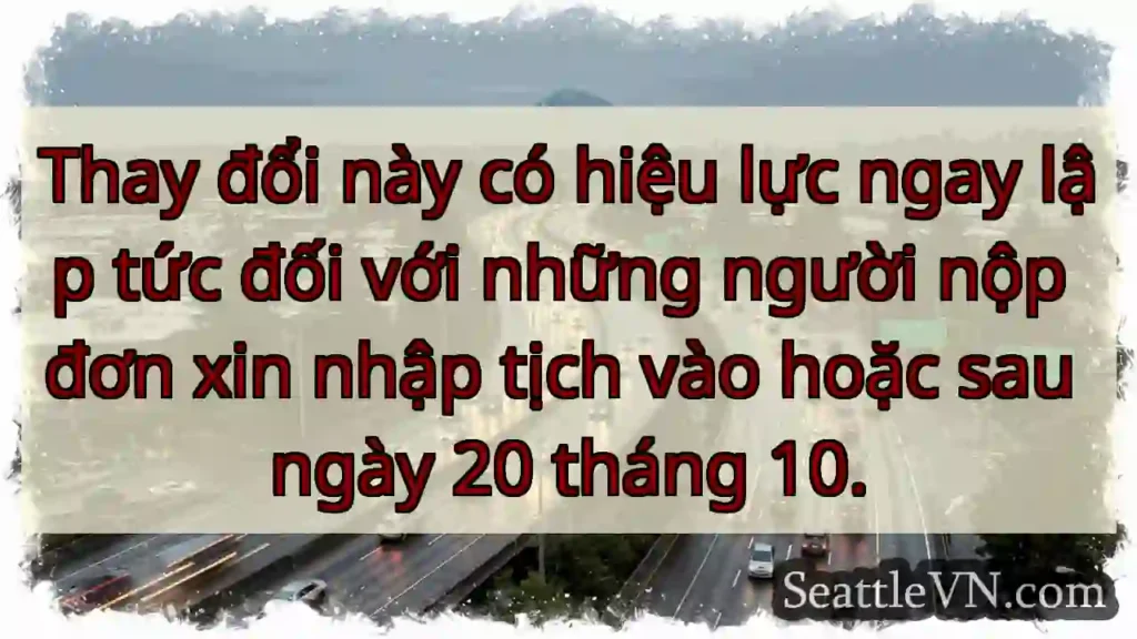 Thay đổi này có hiệu lực ngay lập tức đối với