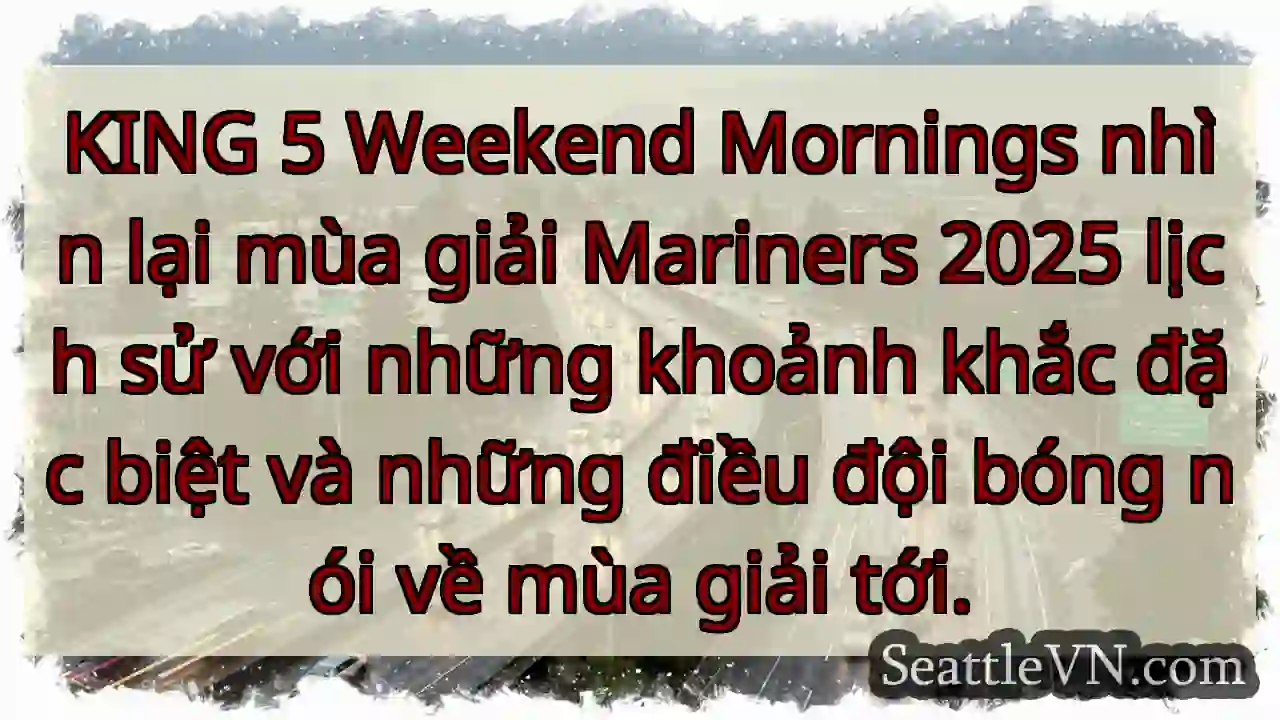 KING 5 Weekend Mornings nhìn lại mùa giải