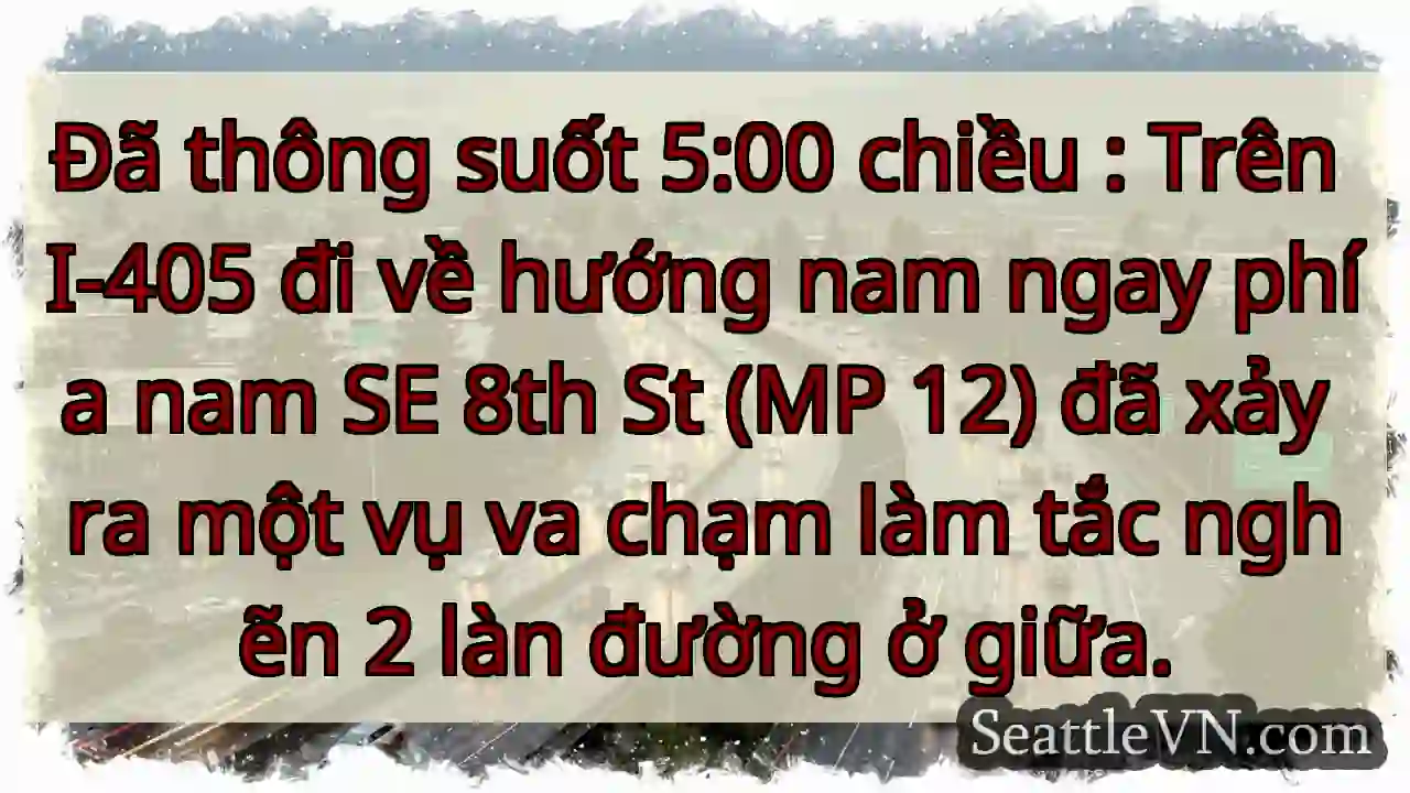 Đã thông suốt 5:00 chiều : Trên I-405 đi về hướng