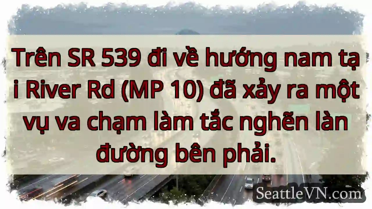 Trên SR 539 đi về hướng nam tại River Rd (MP 10)