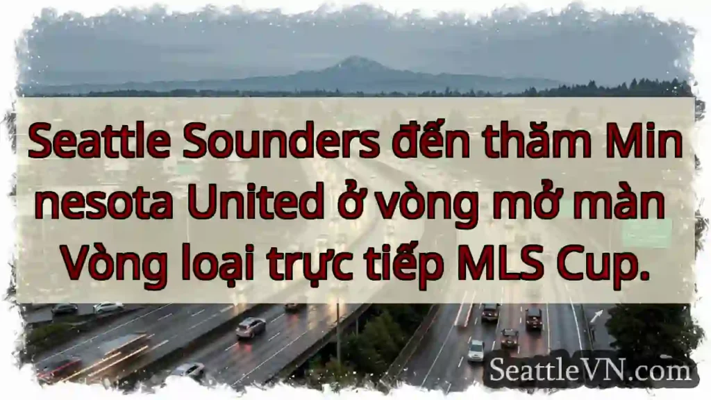 Seattle Sounders đến thăm Minnesota United ở vòng