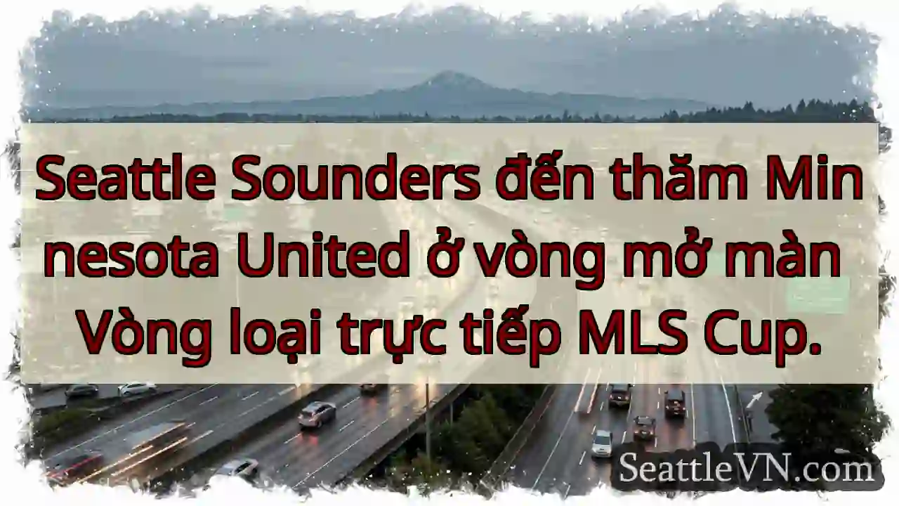 Seattle Sounders đến thăm Minnesota United ở vòng
