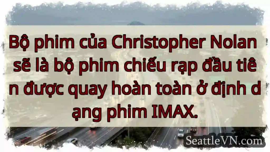 Bộ phim của Christopher Nolan sẽ là bộ phim chiếu