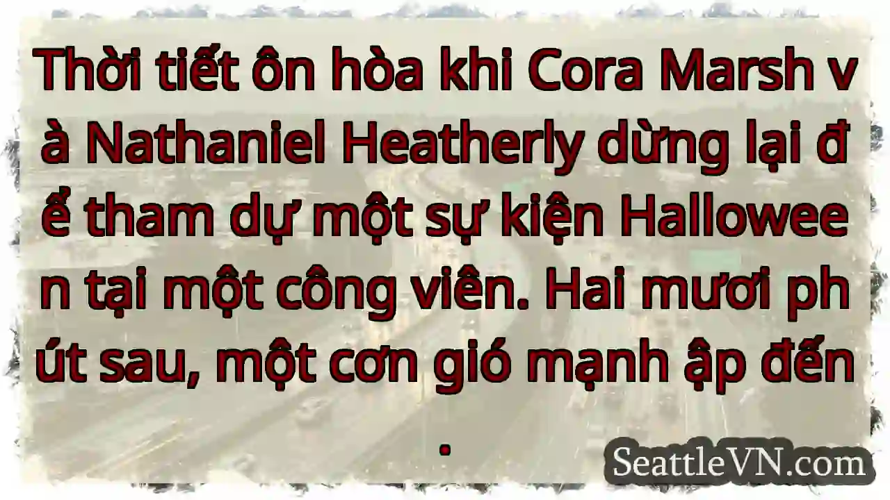 Thời tiết ôn hòa khi Cora Marsh và Nathaniel