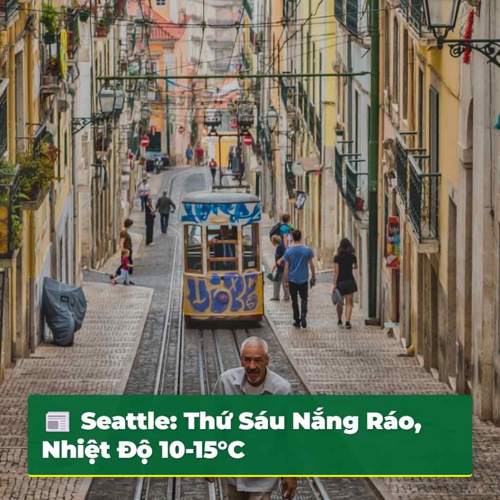 Seattle: Thứ Sáu Nắng Ráo, Nhiệt Độ 10-15°C