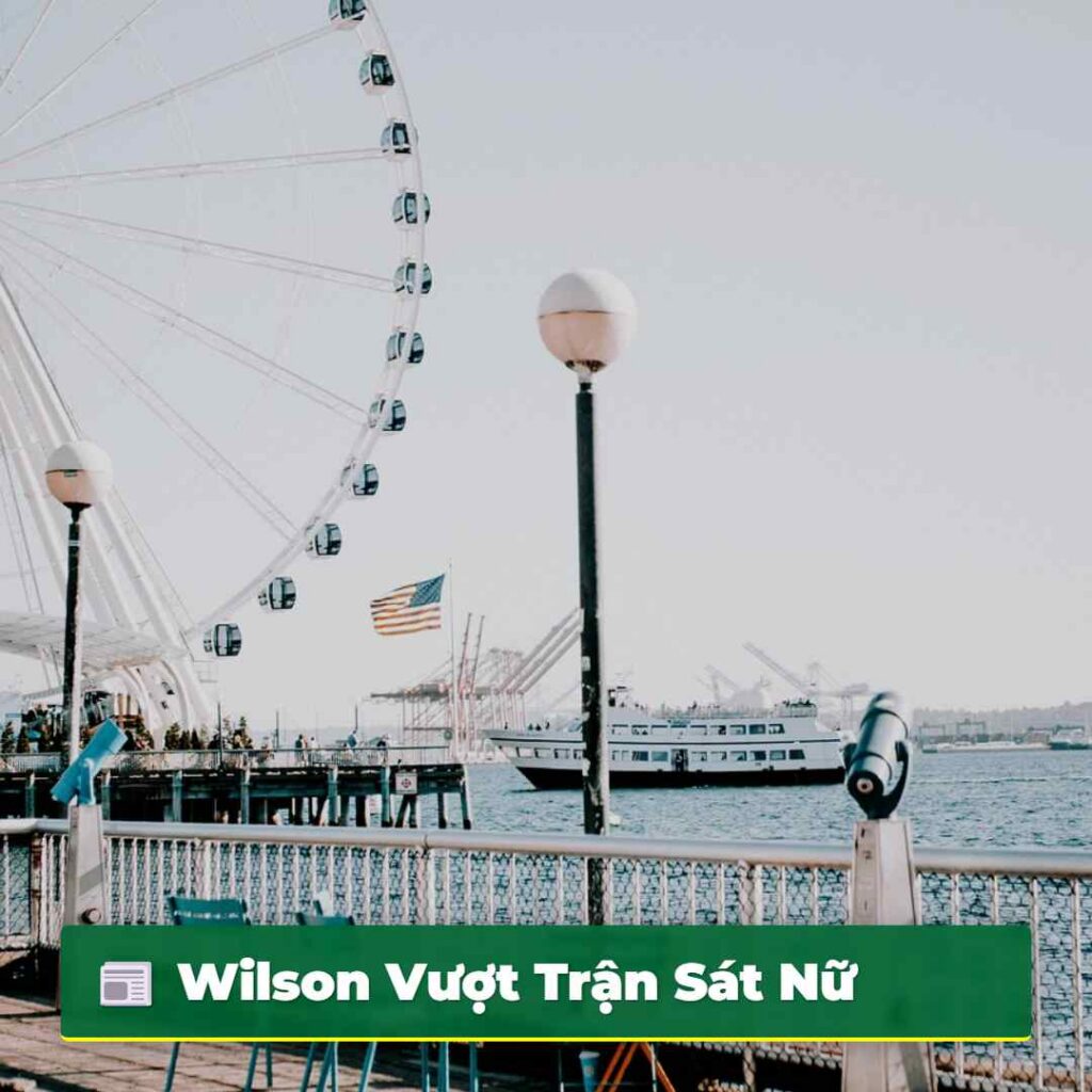 Wilson Vượt Trận Sát Nữ