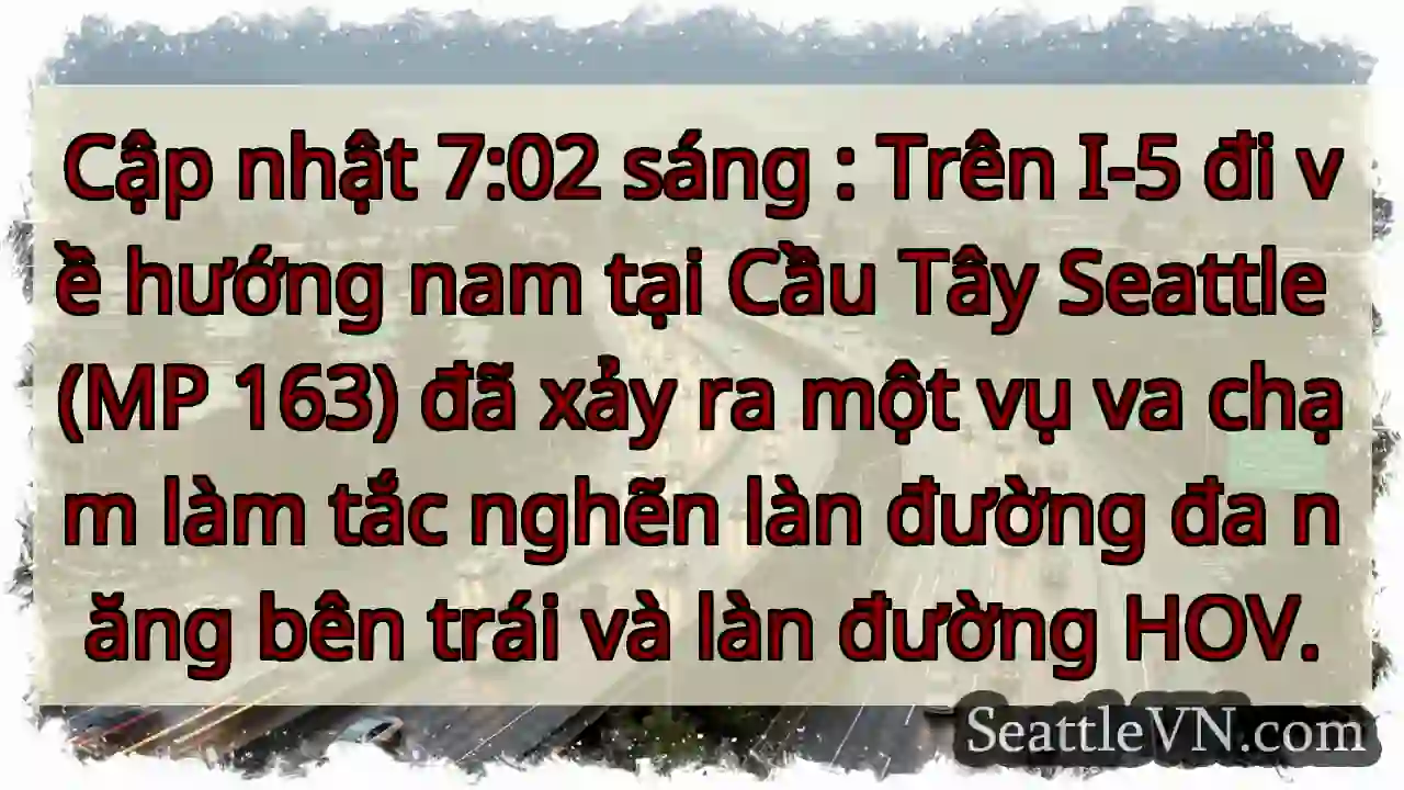 Cập nhật 7:02 sáng : Trên I-5 đi về hướng nam tại