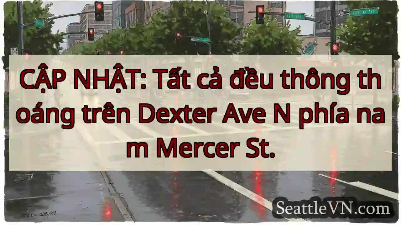 CẬP NHẬT: Tất cả đều thông thoáng trên Dexter Ave