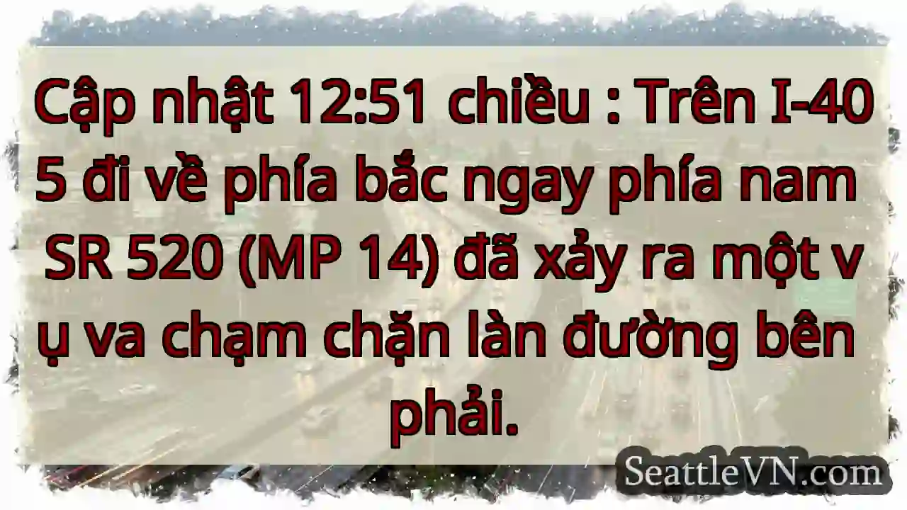 Cập nhật 12:51 chiều : Trên I-405 đi về phía bắc