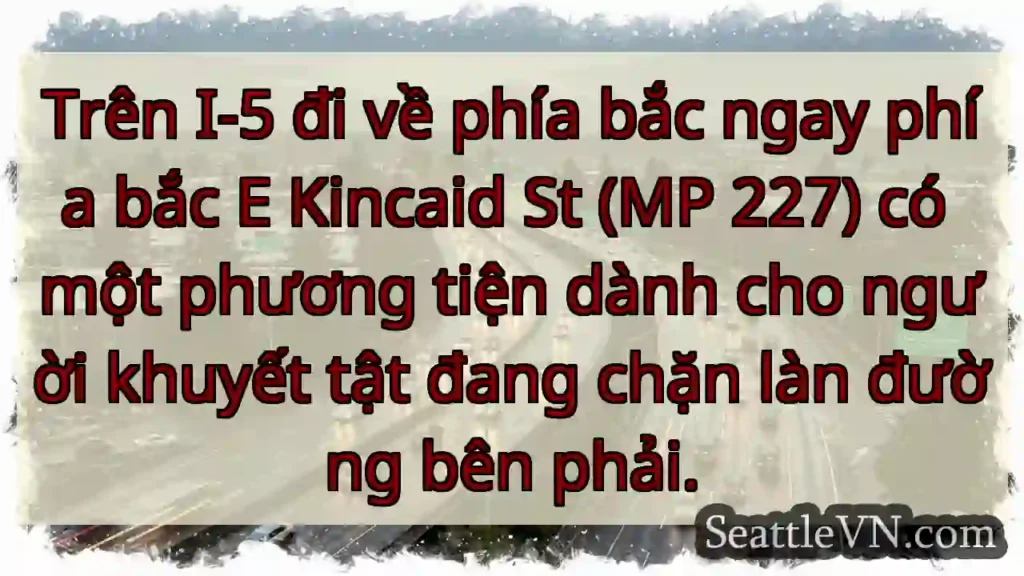 Trên I-5 đi về phía bắc ngay phía bắc E Kincaid