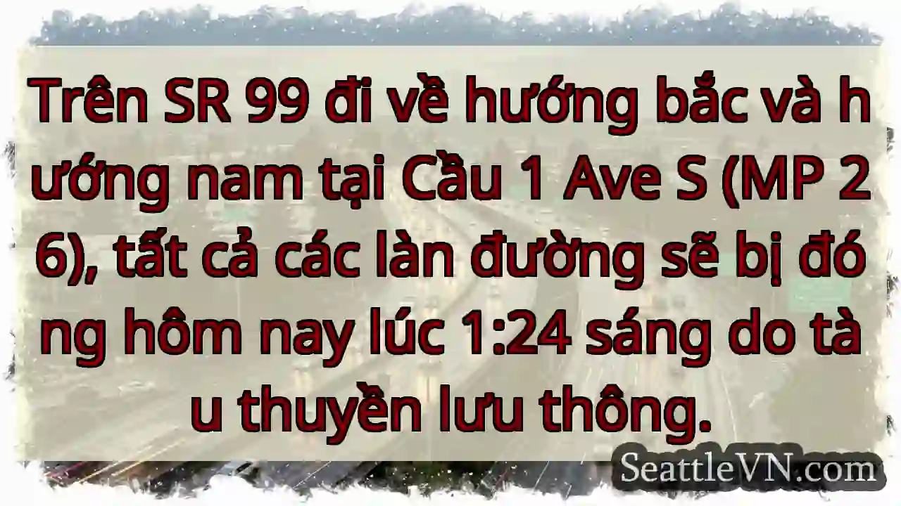 Trên SR 99 đi về hướng bắc và hướng nam tại Cầu 1