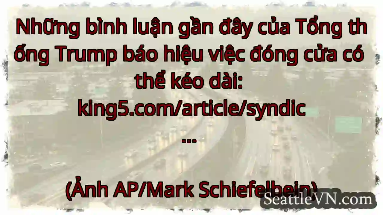 Những bình luận gần đây của Tổng thống Trump báo