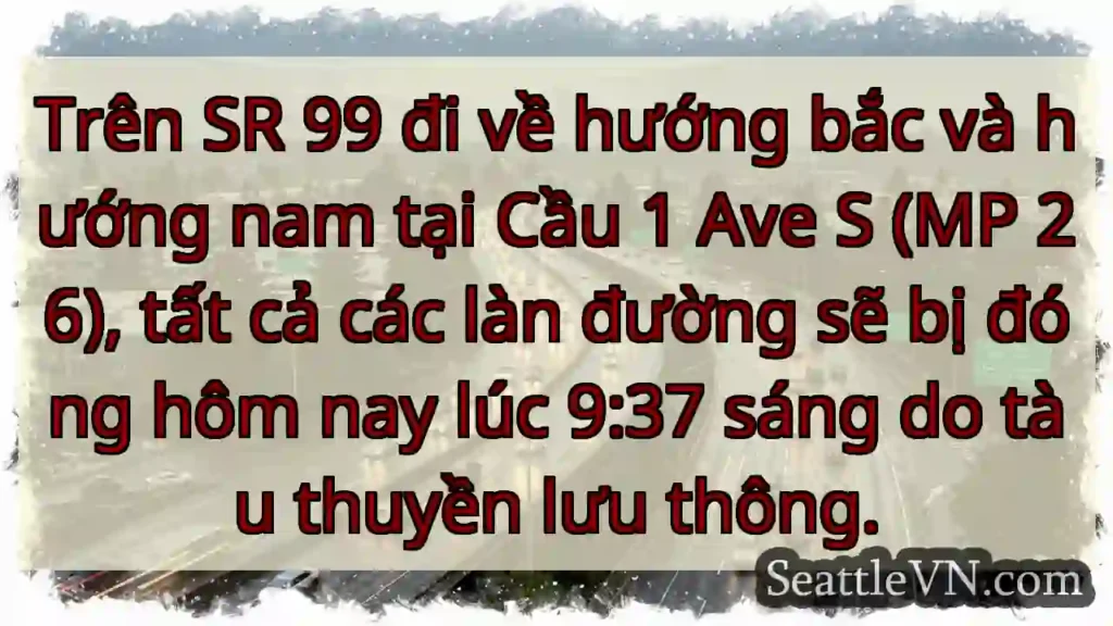 Trên SR 99 đi về hướng bắc và hướng nam tại Cầu 1