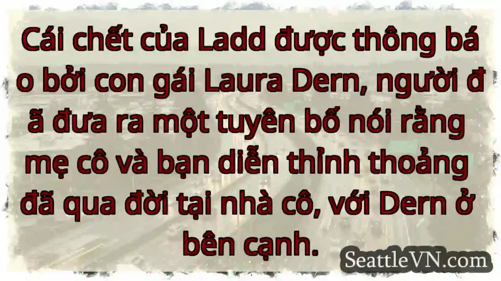 Cái chết của Ladd được thông báo bởi con gái