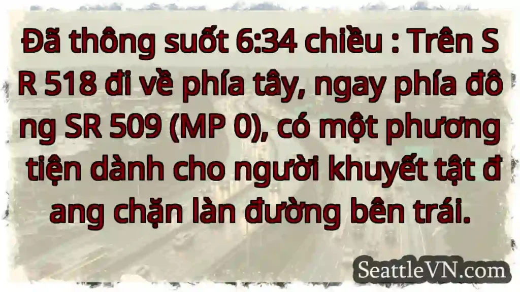Đã thông suốt 6:34 chiều : Trên SR 518 đi về phía