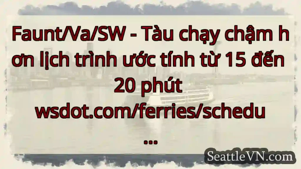 Faunt/Va/SW - Tàu chạy chậm hơn lịch trình ước
