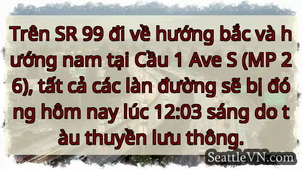 Trên SR 99 đi về hướng bắc và hướng nam tại Cầu 1