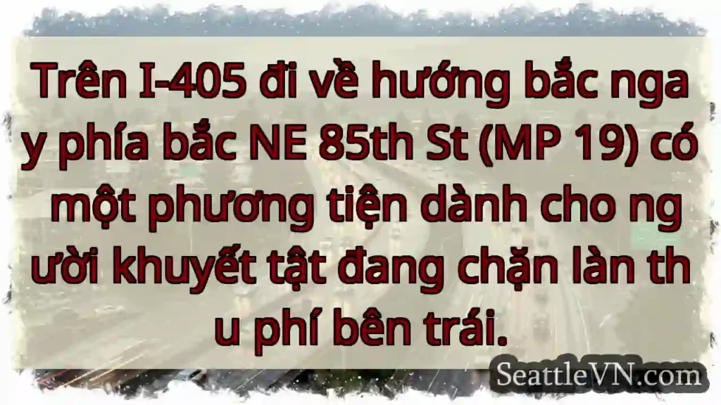 Trên I-405 đi về hướng bắc ngay phía bắc NE 85th