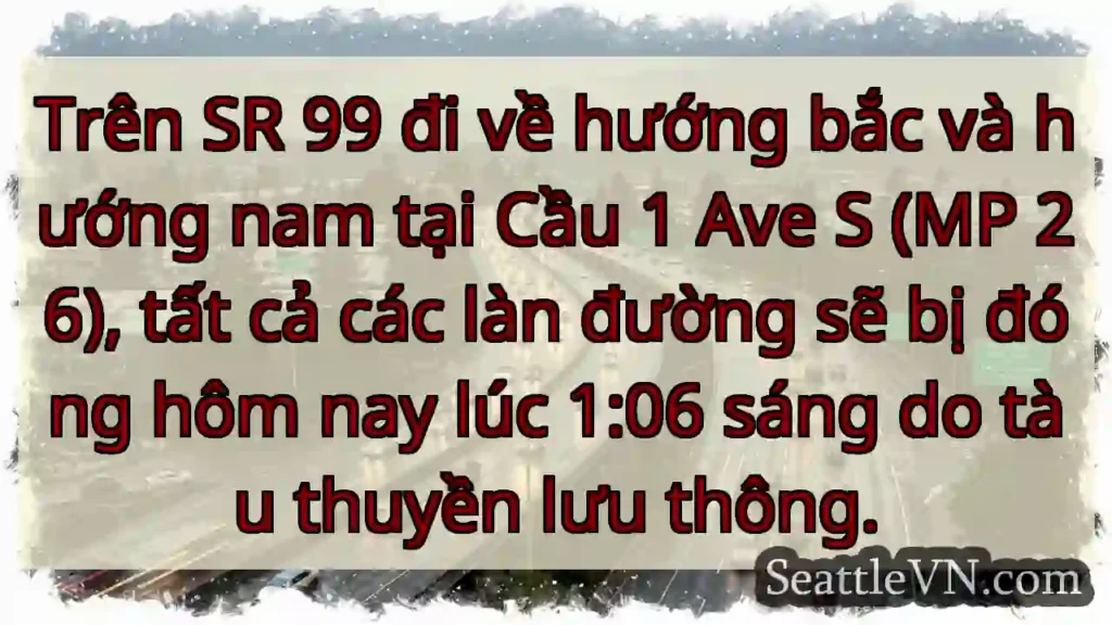 Trên SR 99 đi về hướng bắc và hướng nam tại Cầu 1