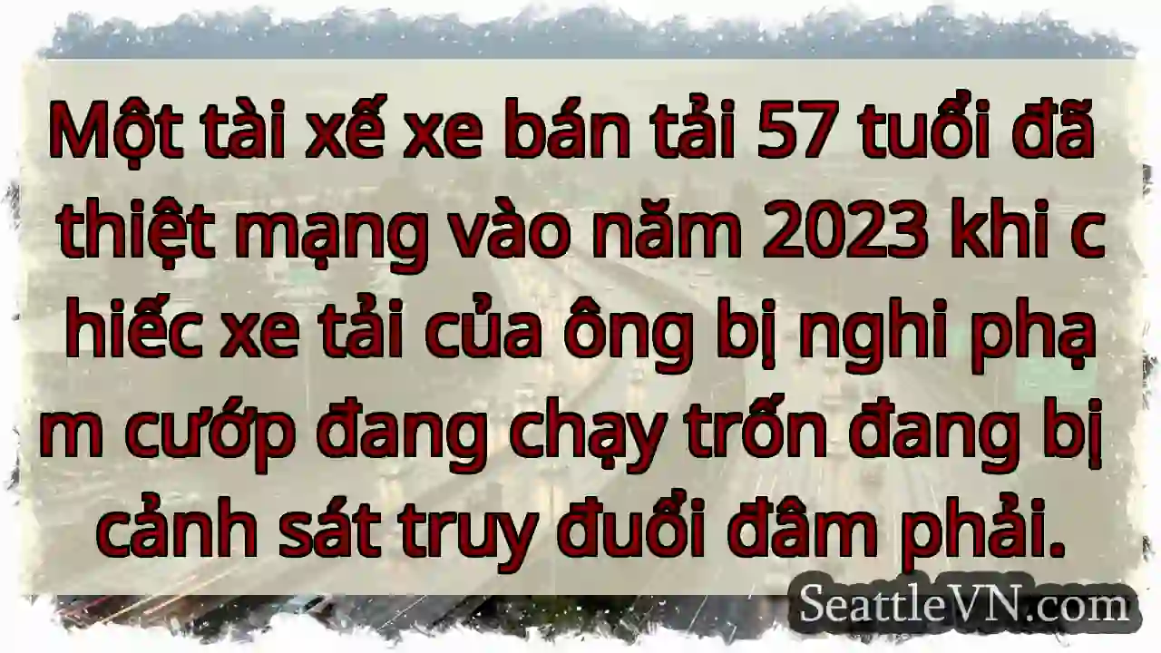 Một tài xế xe bán tải 57 tuổi đã thiệt mạng vào