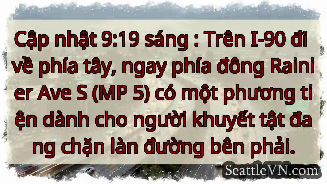 Cập nhật 9:19 sáng : Trên I-90 đi về phía tây,