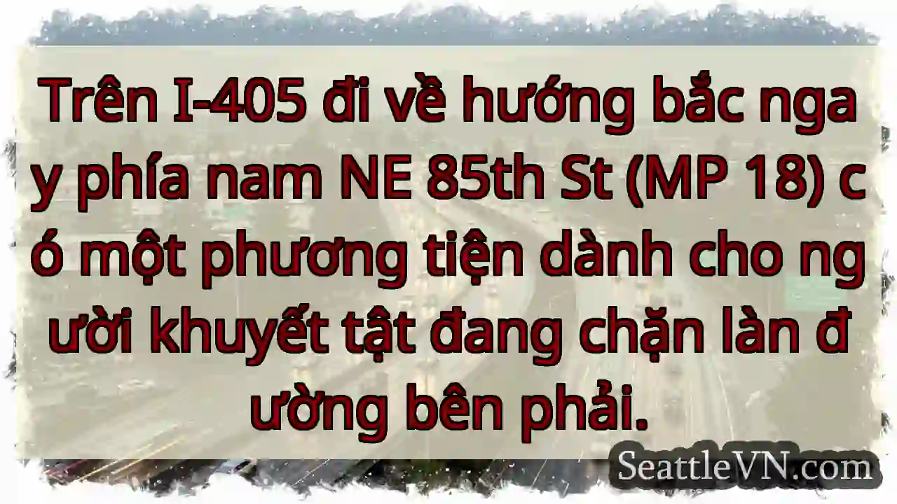 Trên I-405 đi về hướng bắc ngay phía nam NE 85th