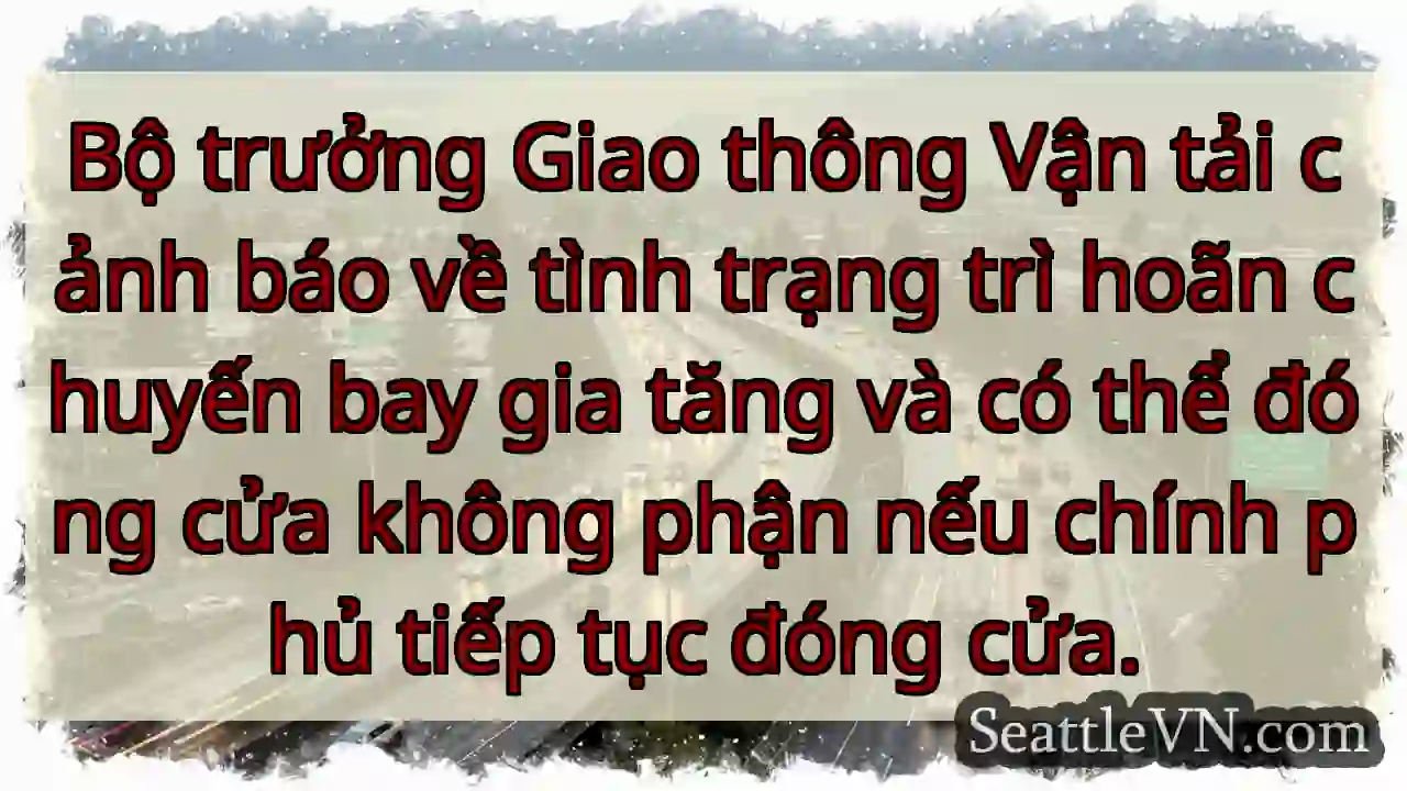 Bộ trưởng Giao thông Vận tải cảnh báo về tình