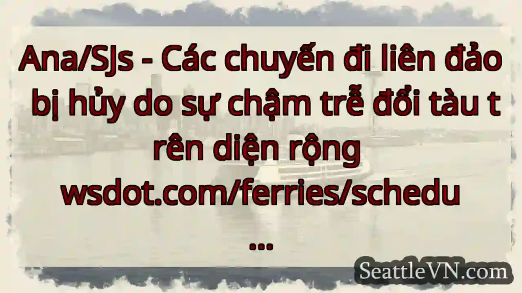 Ana/SJs - Các chuyến đi liên đảo bị hủy do sự