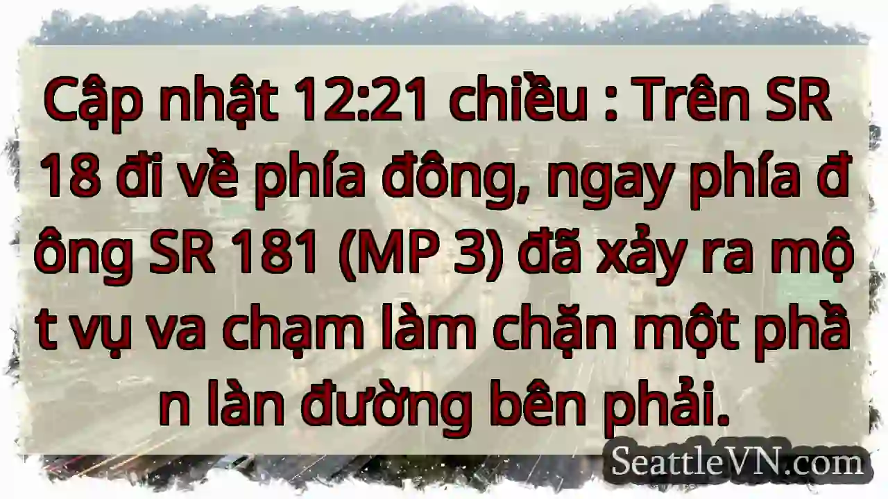 Cập nhật 12:21 chiều : Trên SR 18 đi về phía