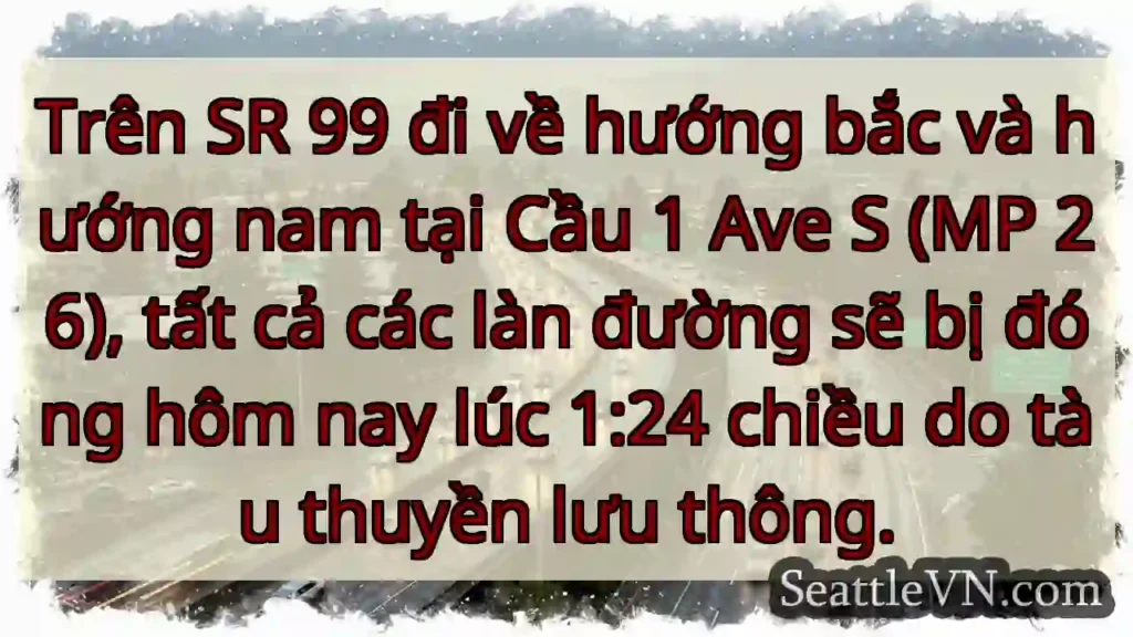 Trên SR 99 đi về hướng bắc và hướng nam tại Cầu 1