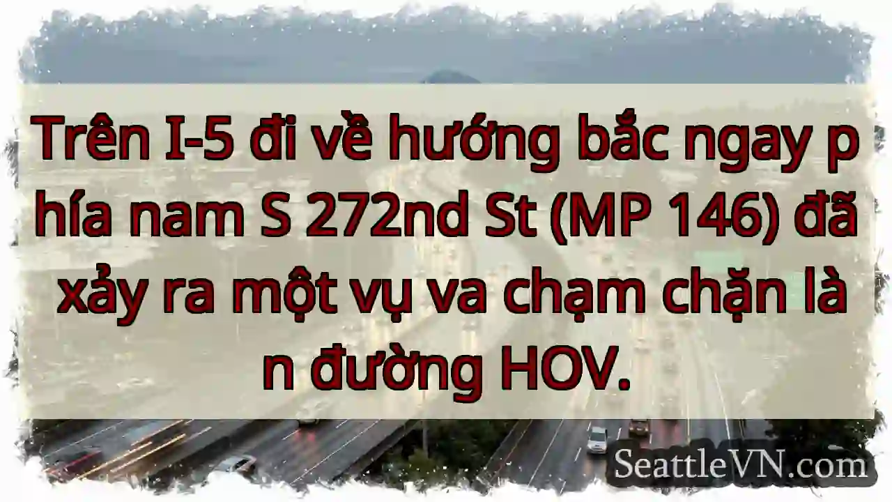 Trên I-5 đi về hướng bắc ngay phía nam S 272nd St