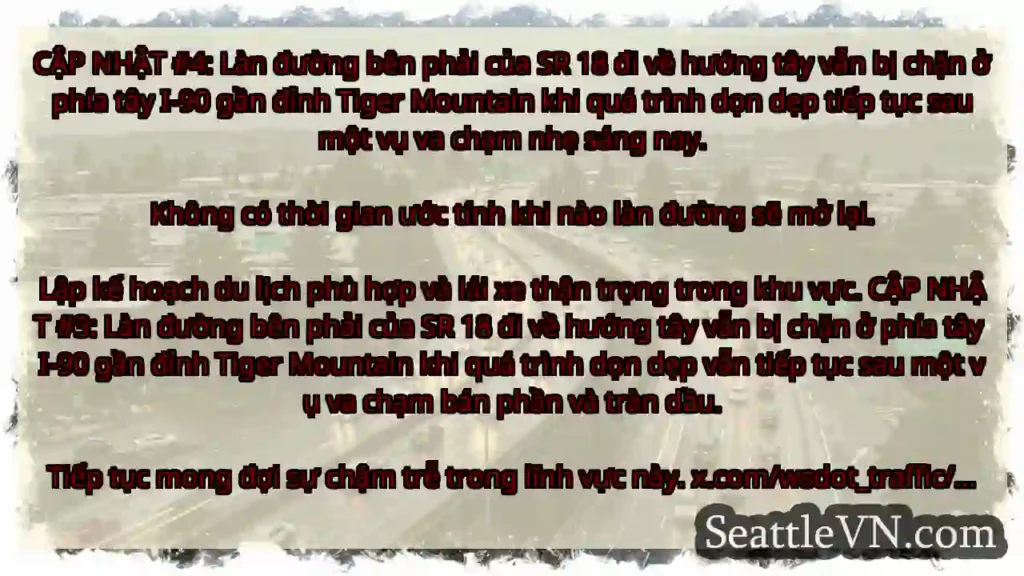 CẬP NHẬT #4: Làn đường bên phải của SR 18 đi về