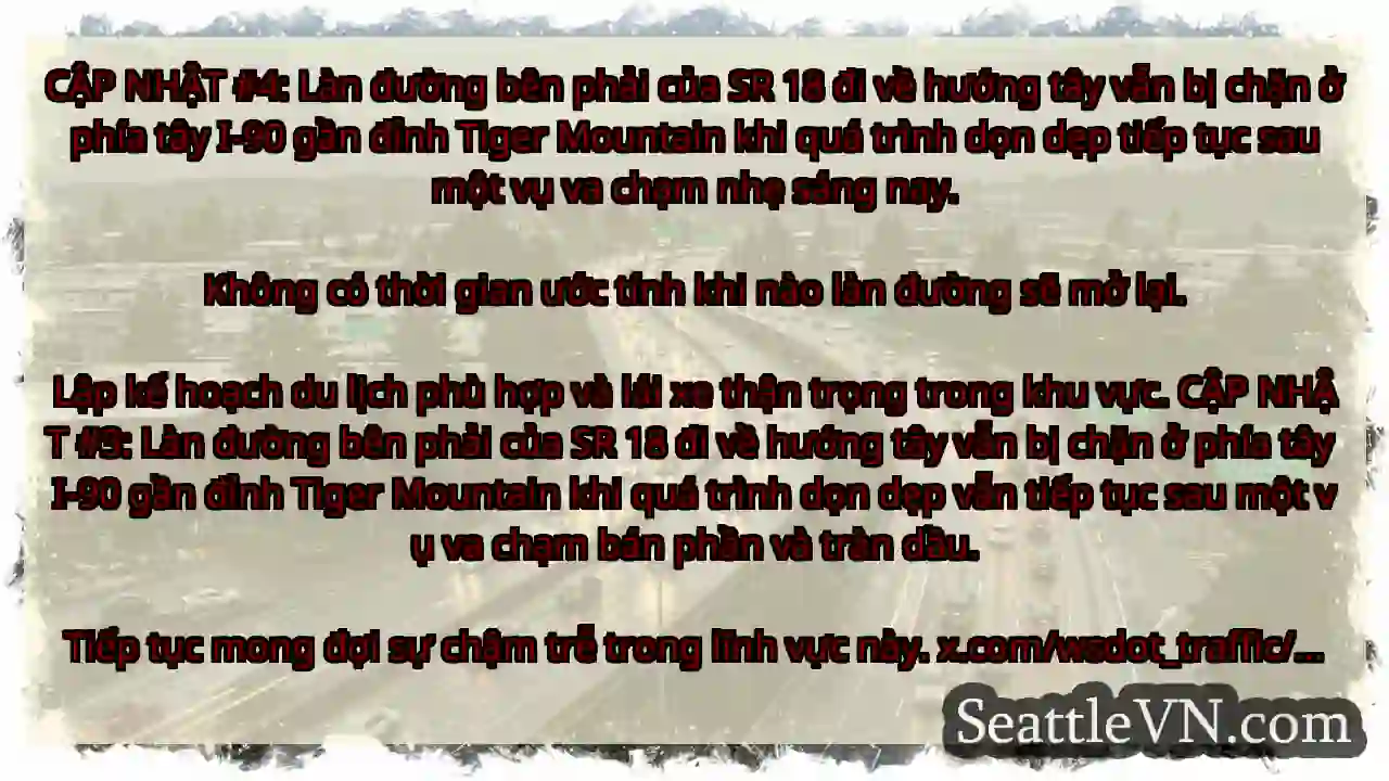 CẬP NHẬT #4: Làn đường bên phải của SR 18 đi về