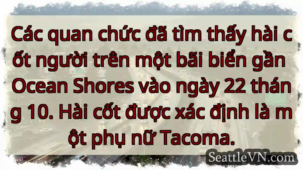Các quan chức đã tìm thấy hài cốt người trên một