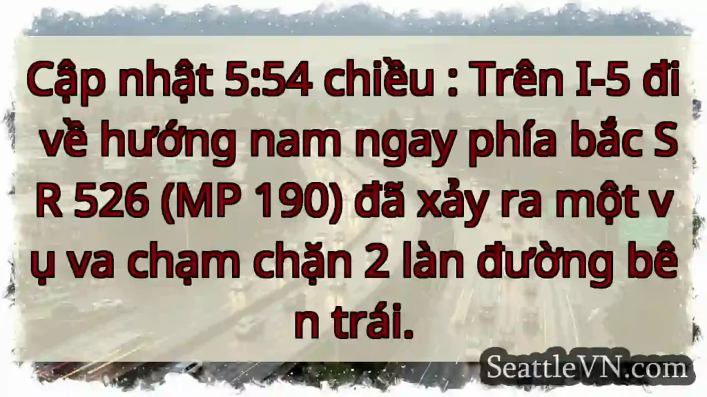 Cập nhật 5:54 chiều : Trên I-5 đi về hướng nam
