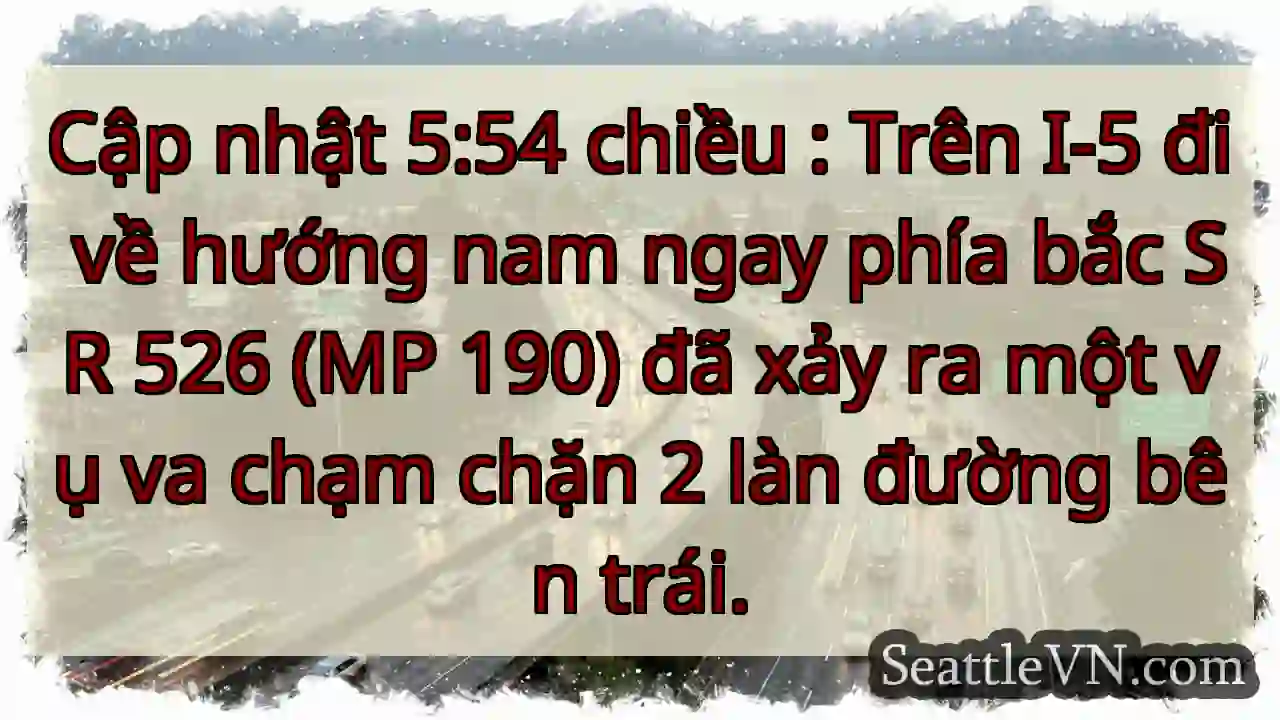 Cập nhật 5:54 chiều : Trên I-5 đi về hướng nam