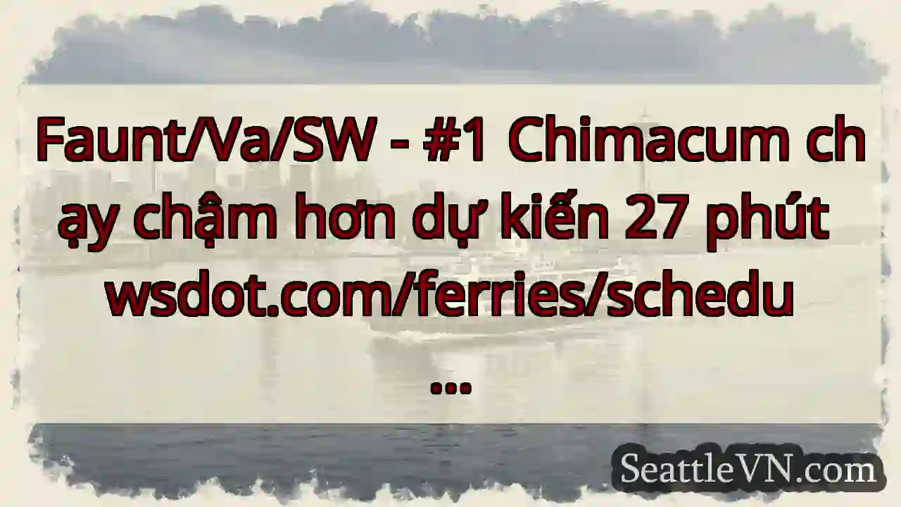 Faunt/Va/SW - #1 Chimacum chạy chậm hơn dự kiến