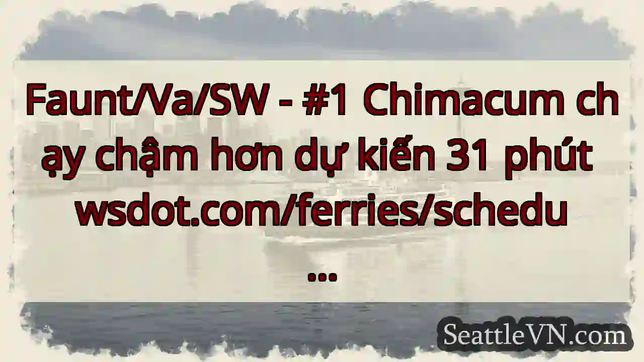 Faunt/Va/SW - #1 Chimacum chạy chậm hơn dự kiến