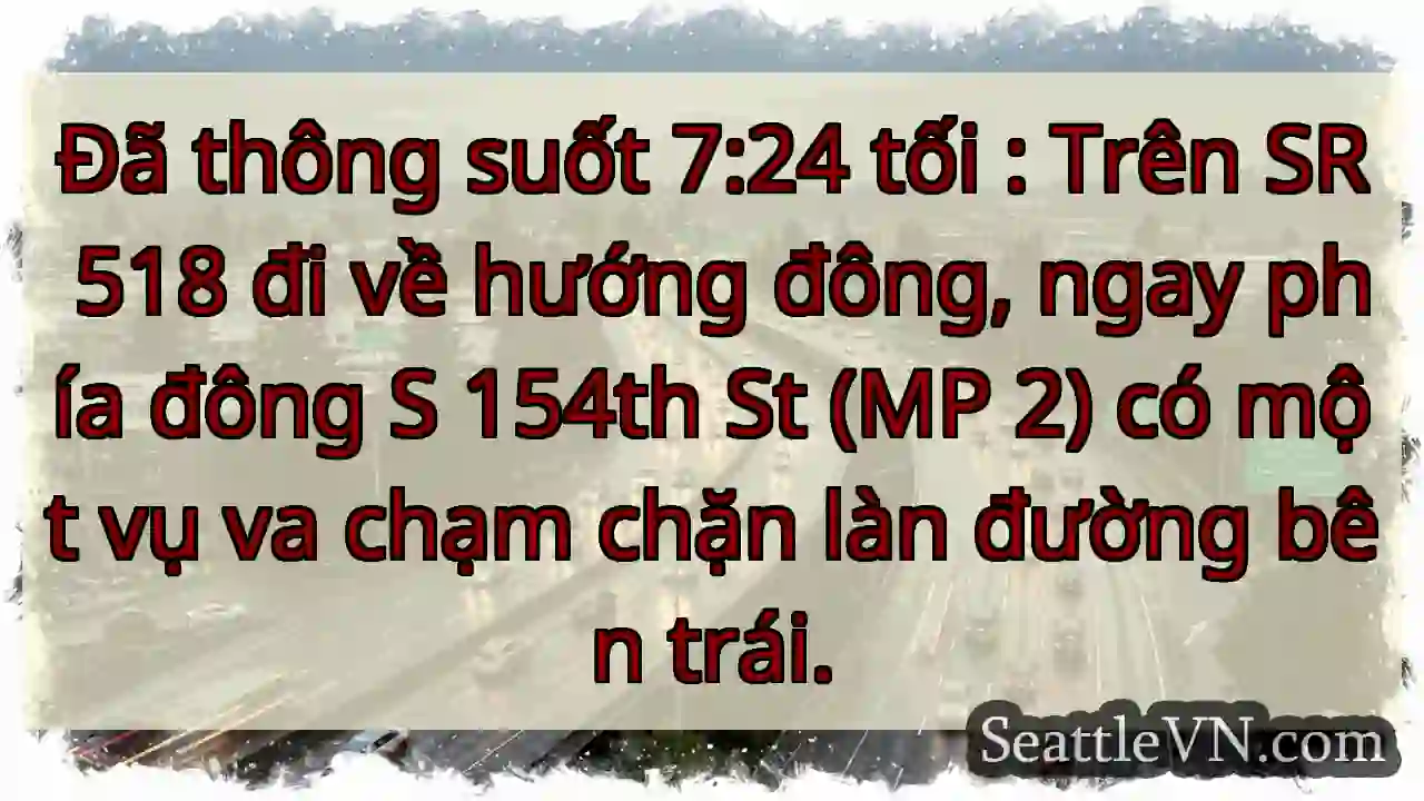 Đã thông suốt 7:24 tối : Trên SR 518 đi về hướng