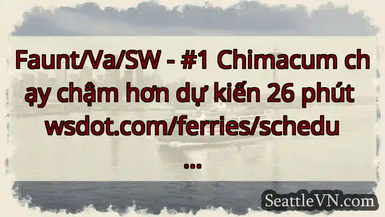 Faunt/Va/SW - #1 Chimacum chạy chậm hơn dự kiến