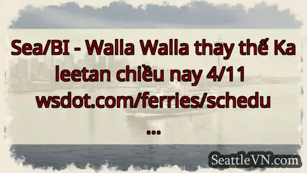 Sea/BI - Walla Walla thay thế Kaleetan chiều nay