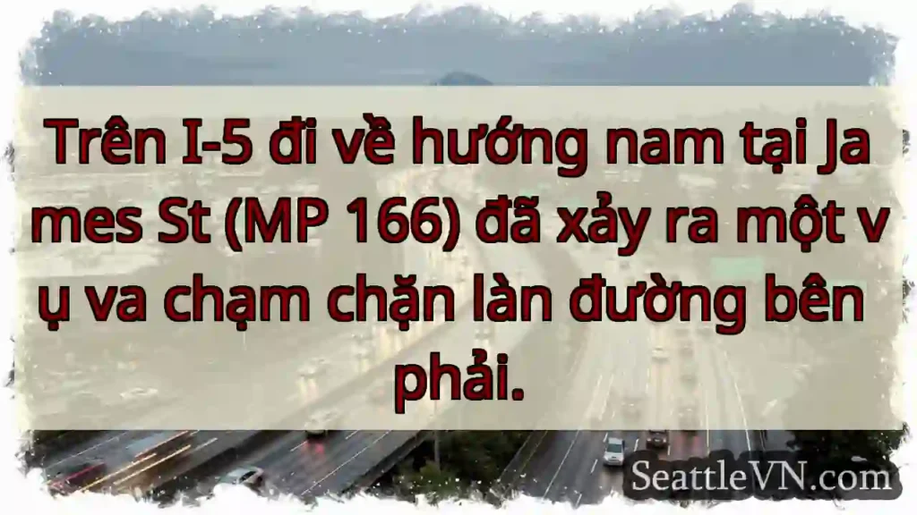 Trên I-5 đi về hướng nam tại James St (MP 166) đã