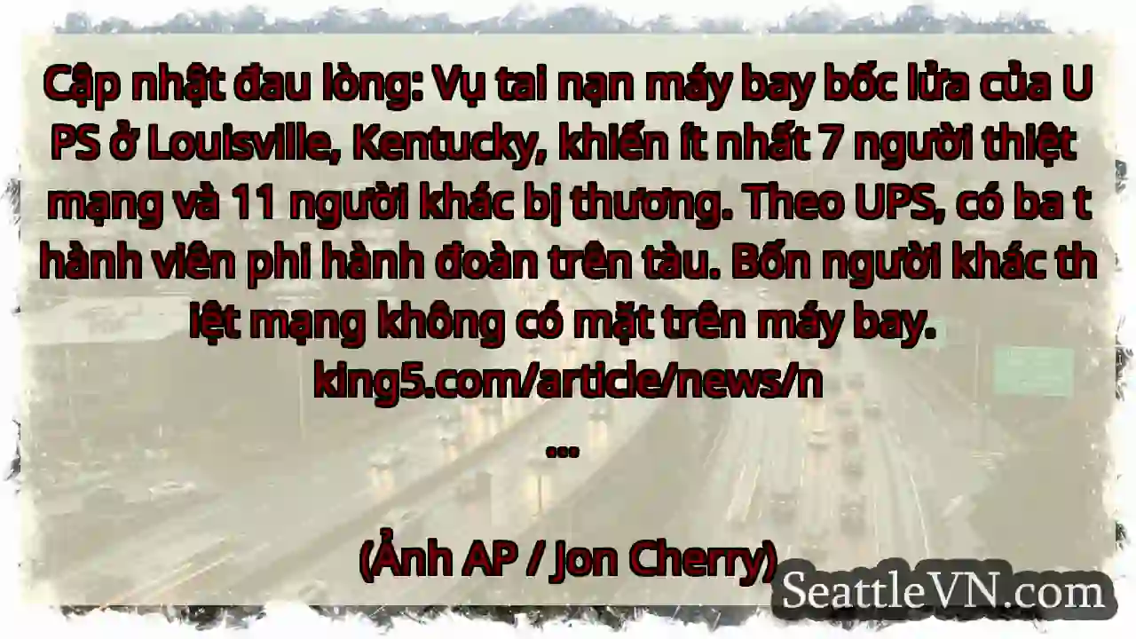 Cập nhật đau lòng: Vụ tai nạn máy bay bốc lửa của