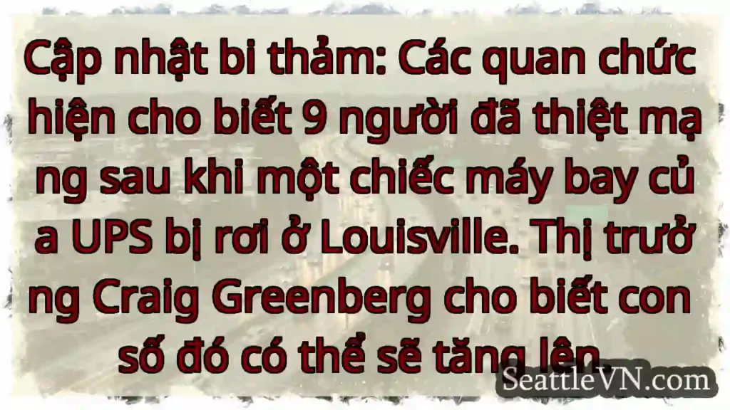 Cập nhật bi thảm: Các quan chức hiện cho biết 9