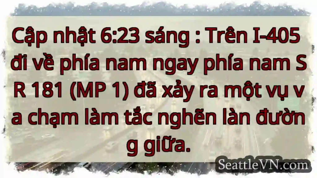 Cập nhật 6:23 sáng : Trên I-405 đi về phía nam