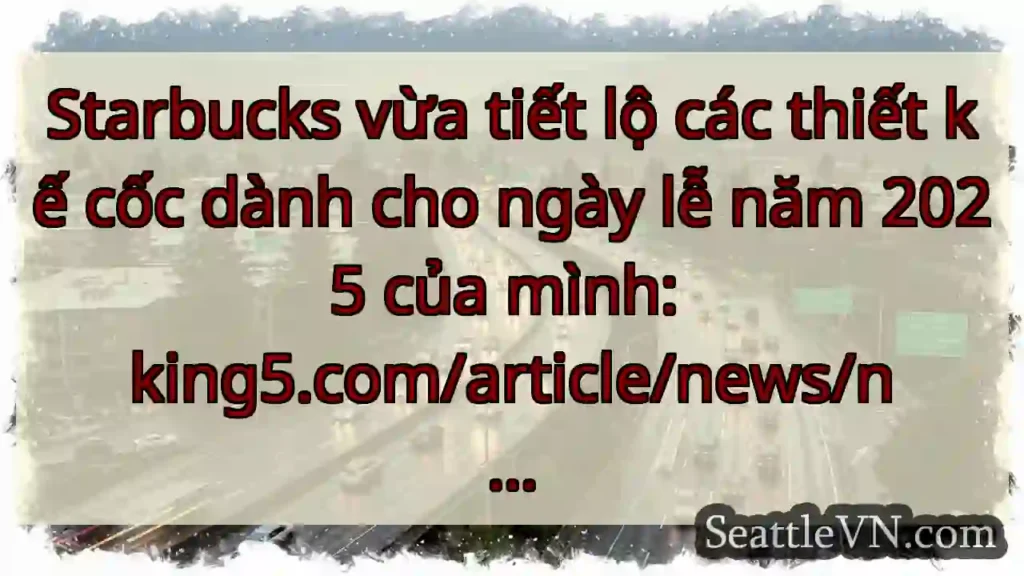 Starbucks vừa tiết lộ các thiết kế cốc dành cho