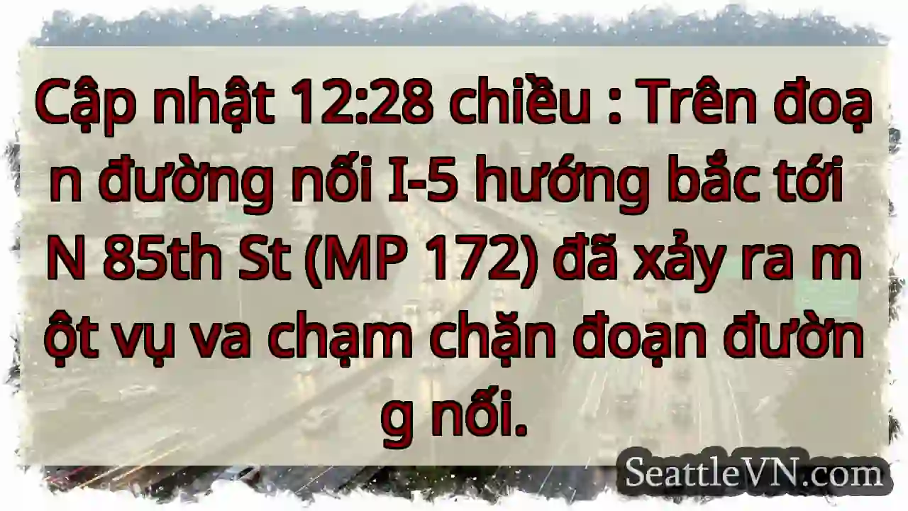 Cập nhật 12:28 chiều : Trên đoạn đường nối I-5